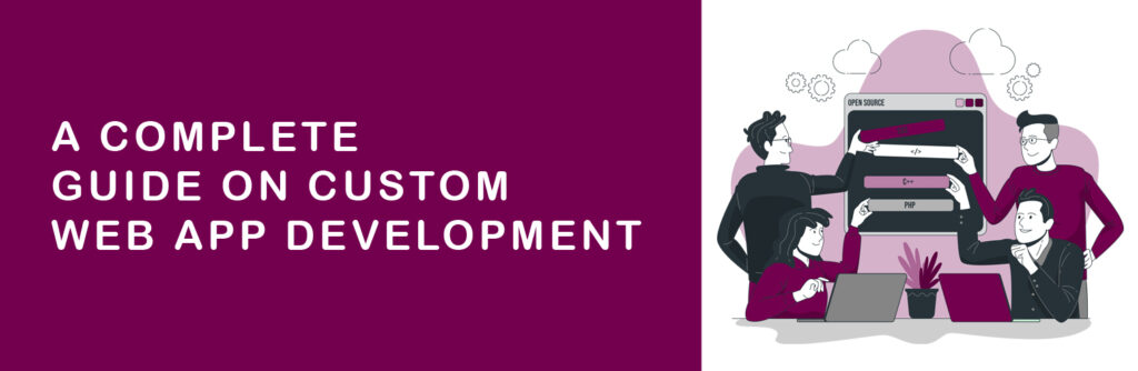 Custom Web Application Development : A Complete Guide