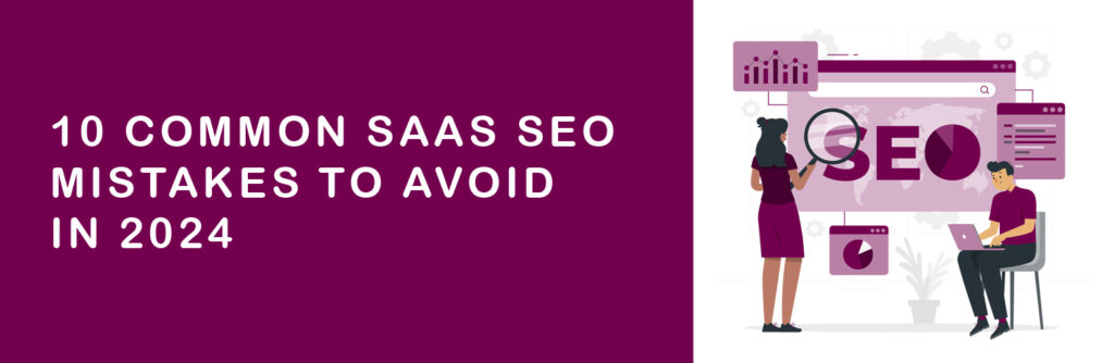 10 Common SaaS SEO Mistakes to avoid in 2024